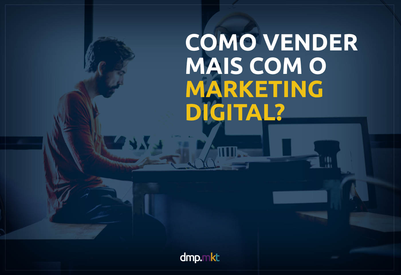 Como Vender Mais Com O Marketing Digital Dmpmkt 6380